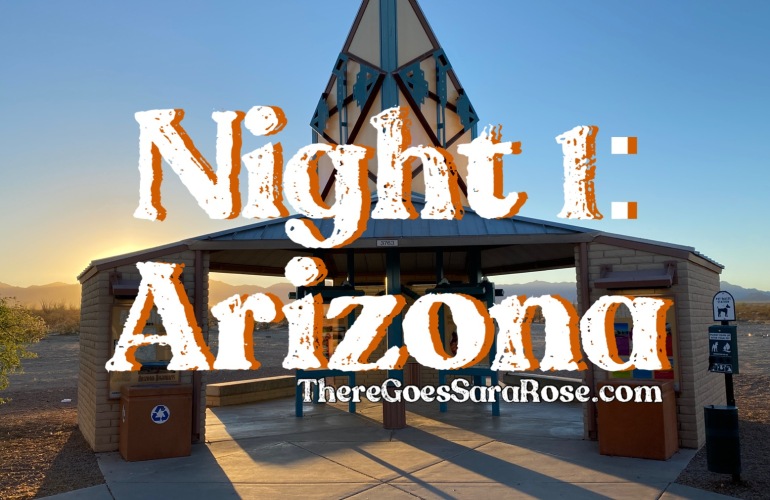 Night 1: Arizona (Photo Credit: Sara Rose 2021)